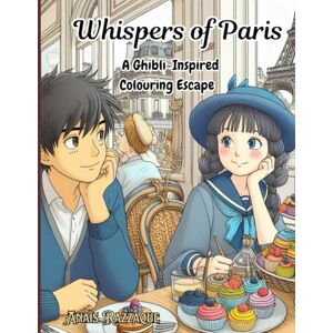 Razzaque, Anaïs Whispers of Paris: A Ghibli-inspired colouring book Razzaque, Anaïs Whispers of Paris: A Ghibli-inspired colouring book