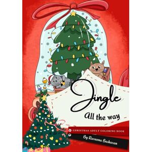 Baskaran, Raveena Jingle All the Way: Christmas Adult Coloring Book Baskaran, Raveena Jingle All the Way: Christmas Adult Coloring Book