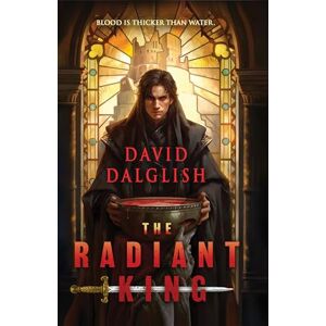 Dalglish, David The Radiant King: 1 (Astral Kingdoms) Dalglish, David The Radiant King: 1 (Astral Kingdoms)