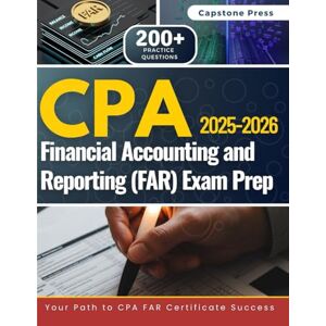 Press, Capstone CPA Financial Accounting and Reporting (FAR) Exam Prep 2025-2026: Master the Exam With 4 Full-Length Practice Tests, Detailed Answer Explanations, and the Latest 2026 Exam Content Outline Press, Capstone CPA Financial Accounting and Reporting (FAR) Exam Prep 2025-2026: Master the Exam With 4 Full-Length Practice Tests, Detailed Answer Explanations, and the Latest 2026 Exam Content Outline