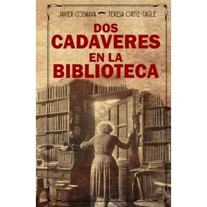 Ortiz-Tagle, Teresa DOS CADÁVERES EN LA BIBLIOTECA (Los casos de Héracles y Agatha) Ortiz-Tagle, Teresa DOS CADÁVERES EN LA BIBLIOTECA (Los casos de Héracles y Agatha)