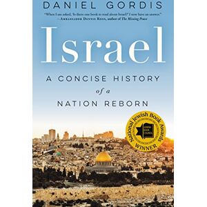 Rabbi Daniel Gordis Israel: A Concise History of a Nation Reborn Rabbi Daniel Gordis Israel: A Concise History of a Nation Reborn