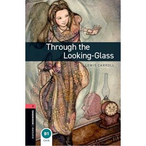 Carroll, Lewis Oxford Bookworms Library: Level 3:: Through the Looking-Glass Audio Pack Carroll, Lewis Oxford Bookworms Library: Level 3:: Through the Looking-Glass Audio Pack