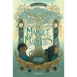Desombre, Pome L. Dans l'ombre des Racines, T1 : La Marque des Maudites: Tome 1, La Marque des Maudites Desombre, Pome L. Dans l'ombre des Racines, T1 : La Marque des Maudites: Tome 1, La Marque des Maudites