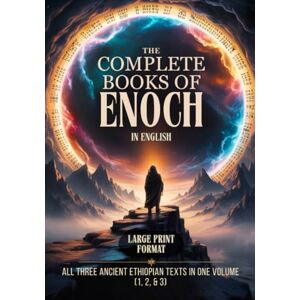 Enoch The Complete Books of in English: All Three Ancient Ethiopian Texts in One Volume (1, 2, and 3) Enoch The Complete Books of in English: All Three Ancient Ethiopian Texts in One Volume (1, 2, and 3)