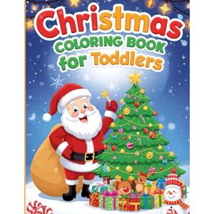 sharma, anjali Christmas Coloring Book for Toddlers: Simple and Cute Holiday Coloring Pages for Kids Ages 1-5 – Santa, Reindeer, Snowman & More sharma, anjali Christmas Coloring Book for Toddlers: Simple and Cute Holiday Coloring Pages for Kids Ages 1-5 – Santa, Reindeer, Snowman & More