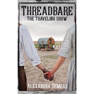 DeMers, Alexandra Threadbare: The Traveling Show: Volume 1 DeMers, Alexandra Threadbare: The Traveling Show: Volume 1