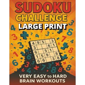 Publishing, Sothios Sudoku Challenge: 900+ Large Print Sudoku Puzzles for Adults: Very Easy to Hard Levels to Train Your Brain and Relax Your Mind 8.5 x 11 in, 484 pages Gifts for Holiday, Birthdays, and Relaxation Publishing, Sothios Sudoku Challenge: 900+ Large Print Sudoku Puzzles for Adults: Very Easy to Hard Levels to Train Your Brain and Relax Your Mind 8.5 x 11 in, 484 pages Gifts for Holiday, Birthdays, and Relaxation