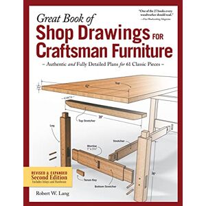 Robert W Lang Great Book of Shop Drawings for Craftsman Furniture, Revised & Expanded Second Edition: Authentic and Fully Detailed Plans for 61 Classic Pieces (Fox Chapel Publishing) Complete Full-Perspective Views Robert W Lang Great Book of Shop Drawings for Craftsman Furniture, Revised & Expanded Second Edition: Authentic and Fully Detailed Plans for 61 Classic Pieces (Fox Chapel Publishing) Complete Full-Perspective Views