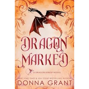 Grant, Donna Dragon Marked: A Dragon Kings Novel: 9 Grant, Donna Dragon Marked: A Dragon Kings Novel: 9