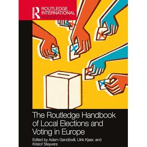 The Routledge Handbook of Local Elections and Voting in Europe (Routledge International Handbooks) The Routledge Handbook of Local Elections and Voting in Europe (Routledge International Handbooks)