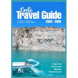 Tales, Trail and Crete Travel Guide 2025-2026: Your Ultimate Island Adventure 2026 : From Ancient Minoan Palaces to Hidden Beach Coves A Local's Guide to Authentic Experiences Tales, Trail and Crete Travel Guide 2025-2026: Your Ultimate Island Adventure 2026 : From Ancient Minoan Palaces to Hidden Beach Coves A Local's Guide to Authentic Experiences