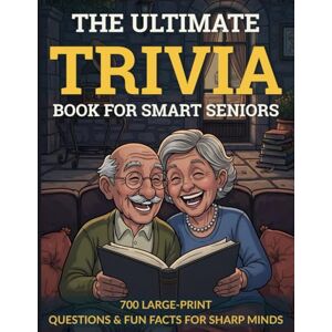 Hutson, Sam The Ultimate Trivia Book for Smart Seniors: 700 Large-Print Questions & Fun Facts for Sharp Minds Hutson, Sam The Ultimate Trivia Book for Smart Seniors: 700 Large-Print Questions & Fun Facts for Sharp Minds