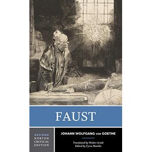 Goethe, Johann Wolfgang Faust: A Norton Critical Edition: 0 (Norton Critical Editions) Goethe, Johann Wolfgang Faust: A Norton Critical Edition: 0 (Norton Critical Editions)