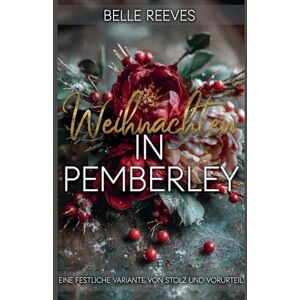 Reeves, Belle Weihnachten in Pemberley: Eine festliche Variante von Stolz und Vorurteil Reeves, Belle Weihnachten in Pemberley: Eine festliche Variante von Stolz und Vorurteil