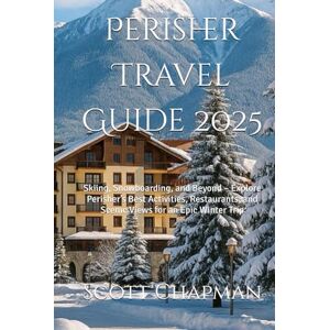 Scott Perisher Travel Guide 2025: Skiing, Snowboarding, and Beyond – Explore Perisher’s Best Activities, Restaurants, and Scenic Views for an Epic Winter Trip Scott Perisher Travel Guide 2025: Skiing, Snowboarding, and Beyond – Explore Perisher’s Best Activities, Restaurants, and Scenic Views for an Epic Winter Trip