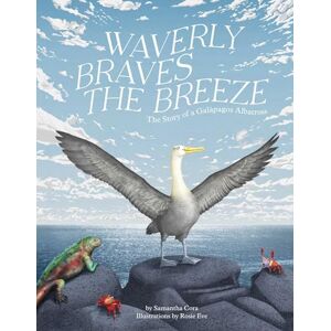 Samantha Haas Waverly Braves the Breeze: The Story of the Galapagos Albatross (Friendship Books for Kids, Kids Book about Fear) Samantha Haas Waverly Braves the Breeze: The Story of the Galapagos Albatross (Friendship Books for Kids, Kids Book about Fear)