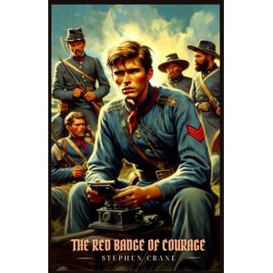 Crane, Stephen THE RED BADGE OF COURAGE: Illustrated Edition Crane, Stephen THE RED BADGE OF COURAGE: Illustrated Edition