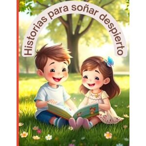 De Colores, Marie Historias para soñar despierto: Un viaje al corazón de la imaginación De Colores, Marie Historias para soñar despierto: Un viaje al corazón de la imaginación