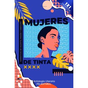 Pérez Bustos Leal, María Jesús Mujeres de tinta: Narrativas de valentía, pasión y sabiduría Pérez Bustos Leal, María Jesús Mujeres de tinta: Narrativas de valentía, pasión y sabiduría