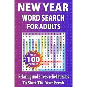 Press, Wiloina New Year Word Search for Adults: Relaxing and Stress-Relief Puzzles to Start the Year Fresh Press, Wiloina New Year Word Search for Adults: Relaxing and Stress-Relief Puzzles to Start the Year Fresh