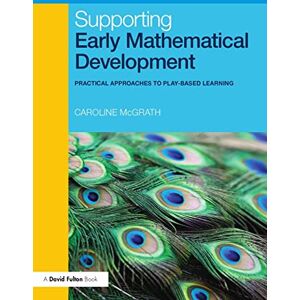 Mcgrath, Caroline Supporting Early Mathematical Development: Practical Approaches to Play-Based Learning Mcgrath, Caroline Supporting Early Mathematical Development: Practical Approaches to Play-Based Learning