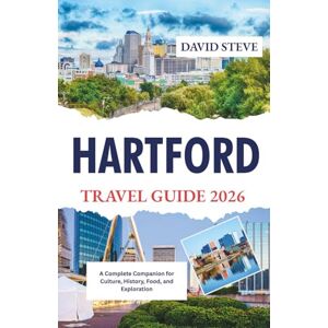 Steve, David Hartford Travel Guide 2026: A Complete Companion for Culture, History, Food, and Exploration (Travel Guides for 2026) Steve, David Hartford Travel Guide 2026: A Complete Companion for Culture, History, Food, and Exploration (Travel Guides for 2026)