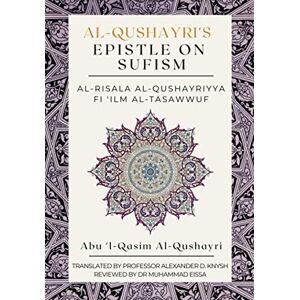Al-Qushayri, Abu 'l-Qasim Al-Qushayri's Epistle on Sufism Al-Risala Al Qushayriyya Fi 'ilm Al-Tasawwuf Al-Qushayri, Abu 'l-Qasim Al-Qushayri's Epistle on Sufism Al-Risala Al Qushayriyya Fi 'ilm Al-Tasawwuf