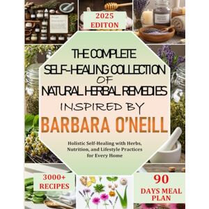 Appetite, Ava The Complete Self-Healing Collection of Natural Herbal Remedies Inspired by Barbara O’Neill: Holistic Self-Healing with Herbs, Nutrition, and Lifestyle Practices for Every Home Appetite, Ava The Complete Self-Healing Collection of Natural Herbal Remedies Inspired by Barbara O’Neill: Holistic Self-Healing with Herbs, Nutrition, and Lifestyle Practices for Every Home