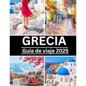 Hawkins, Frankie Guía de Viaje a Grecia 2025: Islas inolvidables, historia antigua, comida griega y aventuras auténticas: itinerarios, consejos locales y experiencias sostenibles Hawkins, Frankie Guía de Viaje a Grecia 2025: Islas inolvidables, historia antigua, comida griega y aventuras auténticas: itinerarios, consejos locales y experiencias sostenibles
