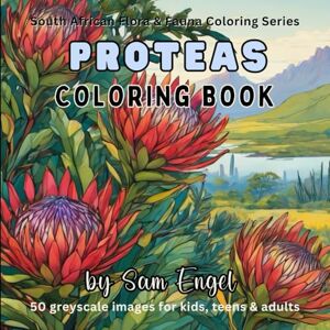 Engel, Sam Protea Coloring Book for Kids, Teens & Adults: Coloring Book of South Africa's Beautiful National Flower (South African Flora & Fauna Coloring Series) Engel, Sam Protea Coloring Book for Kids, Teens & Adults: Coloring Book of South Africa's Beautiful National Flower (South African Flora & Fauna Coloring Series)