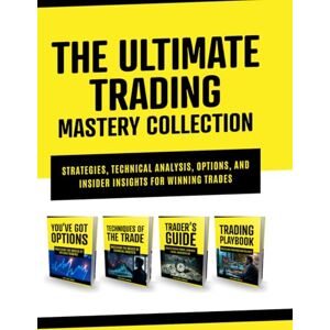 Murray, Kippan THE ULTIMATE TRADING MASTERY COLLECTION: STRATEGIES, TECHNICAL ANALYSIS, OPTIONS, AND INSIDER INSIGHTS FOR WINNING TRADES (Hou5emoney Trading) Murray, Kippan THE ULTIMATE TRADING MASTERY COLLECTION: STRATEGIES, TECHNICAL ANALYSIS, OPTIONS, AND INSIDER INSIGHTS FOR WINNING TRADES (Hou5emoney Trading)