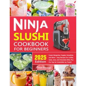 Uterling, Tonan Ninja Slushi Cookbook for Beginners: Frozen Margaritas, Frappés, Smoothies, and More – Easy Recipes for Coffee, Soda, Juice, and Chocolate Milk, Plus Pro Tips for Irresistible Icy Treats! Uterling, Tonan Ninja Slushi Cookbook for Beginners: Frozen Margaritas, Frappés, Smoothies, and More – Easy Recipes for Coffee, Soda, Juice, and Chocolate Milk, Plus Pro Tips for Irresistible Icy Treats!