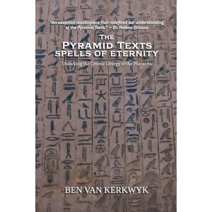 Kerkwyk, Ben Van The Pyramid Texts, Spells of Eternity: 2 (Egyptian Sacred Texts) Kerkwyk, Ben Van The Pyramid Texts, Spells of Eternity: 2 (Egyptian Sacred Texts)
