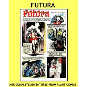 House, Fiction Futura: Sexy Sentinel of the Spaceways! -- Her Complete Adventures From Planet Comics -- All Stories No Ads House, Fiction Futura: Sexy Sentinel of the Spaceways! -- Her Complete Adventures From Planet Comics -- All Stories No Ads