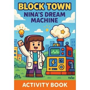 Esm, Maya Nina's Dream Machine: Cute Drawing, Mazes, Comics, and Colouring Fun for Children A Thoughtful Gift for Children: Inspire Creativity with Drawing and Colouring (Block Town Adventures) Esm, Maya Nina's Dream Machine: Cute Drawing, Mazes, Comics, and Colouring Fun for Children A Thoughtful Gift for Children: Inspire Creativity with Drawing and Colouring (Block Town Adventures)
