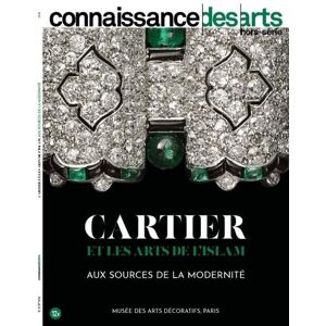 Connaissance, Des arts CARTIER ET LES ARTS DE L'ISLAM AUX SOURCES DE LA MODERNITE Connaissance, Des arts CARTIER ET LES ARTS DE L'ISLAM AUX SOURCES DE LA MODERNITE