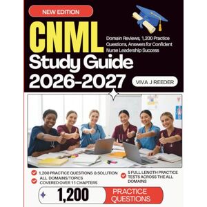 Academy Press, Blueprint CNML STUDY GUIDE 2026 2027: Domain Reviews, 1,200 Practice Questions, 10 Full Length Practice Tests with Answers for Confident Nurse Leadership Success Academy Press, Blueprint CNML STUDY GUIDE 2026 2027: Domain Reviews, 1,200 Practice Questions, 10 Full Length Practice Tests with Answers for Confident Nurse Leadership Success