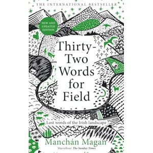 Magan, Manchán Thirty-Two Words for Field: Lost Words of the Irish Landscape Magan, Manchán Thirty-Two Words for Field: Lost Words of the Irish Landscape