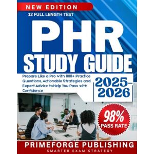 Publishing, PrimeForge PHR STUDY GUIDE 2025-2026: Prepare Like a Pro with 800+ Practice Questions, Actionable Strategies and Expert Advice to Help You Pass with Confidence Publishing, PrimeForge PHR STUDY GUIDE 2025-2026: Prepare Like a Pro with 800+ Practice Questions, Actionable Strategies and Expert Advice to Help You Pass with Confidence