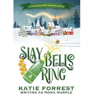 Marple, Mona Slay Bells Ring: A Christmas Cozy Mystery Series Book 2 Marple, Mona Slay Bells Ring: A Christmas Cozy Mystery Series Book 2