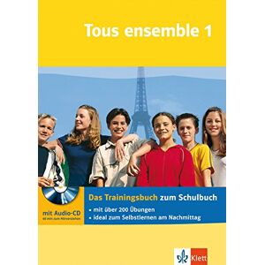 Tous ensemble 1. Das Trainingsbuch mit Audio-CD Tous ensemble 1. Das Trainingsbuch mit Audio-CD