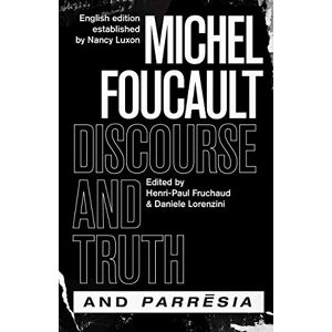 Foucault, Michel Discourse and Truth" and "Parresia" (Chicago Foucault Project) Foucault, Michel Discourse and Truth" and "Parresia" (Chicago Foucault Project)