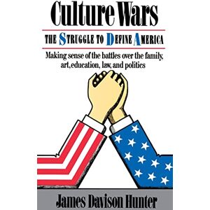 Hunter, James Davison Culture Wars: The Struggle To Control The Family, Art, Education, Law, And Politics In America Hunter, James Davison Culture Wars: The Struggle To Control The Family, Art, Education, Law, And Politics In America