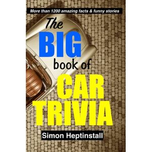 Heptinstall, Simon The Big Book of Car Trivia: More 1,200 funny stories and amazing facts about cars Heptinstall, Simon The Big Book of Car Trivia: More 1,200 funny stories and amazing facts about cars