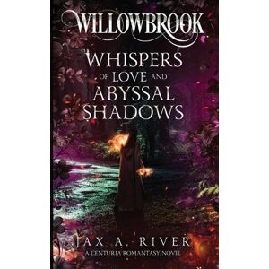 River, Jax A Willowbrook Whispers of Love and Abyssal Shadows River, Jax A Willowbrook Whispers of Love and Abyssal Shadows
