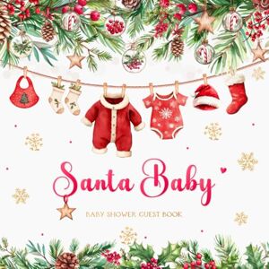 Baby Sprinkle Co. Santa Baby Shower Guest Book: Event Sign-In and Keepsake with Wishes for Newborn, Advice for Parents & Gift Log Christmas Holiday Theme for Boy or Girl Baby Sprinkle Co. Santa Baby Shower Guest Book: Event Sign-In and Keepsake with Wishes for Newborn, Advice for Parents & Gift Log Christmas Holiday Theme for Boy or Girl