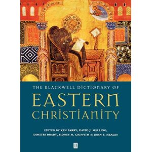Parry, Ken Blackwell Dictionary of Eastern Christianity Parry, Ken Blackwell Dictionary of Eastern Christianity