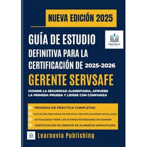 Publishing, Learnovia GUÍA DE ESTUDIO DEFINITIVA PARA LA CERTIFICACIÓN DE GERENTE SERVSAFE 2025-2026: Domine la seguridad alimentaria, apruebe la primera prueba y lidere ... (Learnovia Test Prep Study Guide Series) Publishing, Learnovia GUÍA DE ESTUDIO DEFINITIVA PARA LA CERTIFICACIÓN DE GERENTE SERVSAFE 2025-2026: Domine la seguridad alimentaria, apruebe la primera prueba y lidere ... (Learnovia Test Prep Study Guide Series)