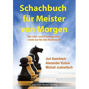Awerbach, Juri Schachbuch für Meister von Morgen: Ein Lehr- und Trainingswerk nicht nur für den Nachwuchs Awerbach, Juri Schachbuch für Meister von Morgen: Ein Lehr- und Trainingswerk nicht nur für den Nachwuchs